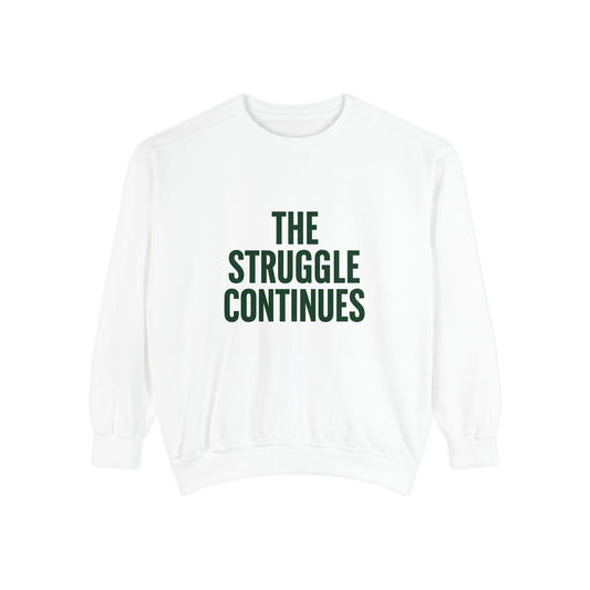 Unisex Motivational Sweatshirt – “The Struggle Continues” Statement Piece